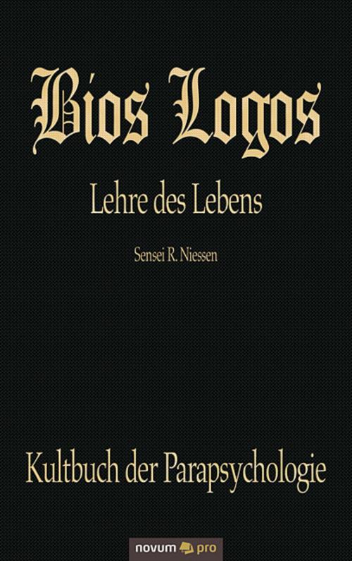 Cover of the book Bios Logos - Lehre des Lebens by Sensei R. Niessen, novum pro Verlag