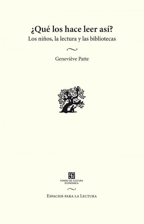 Cover of the book ¿Qué los hace leer así? by Geneviève Patte, Fondo de Cultura Económica
