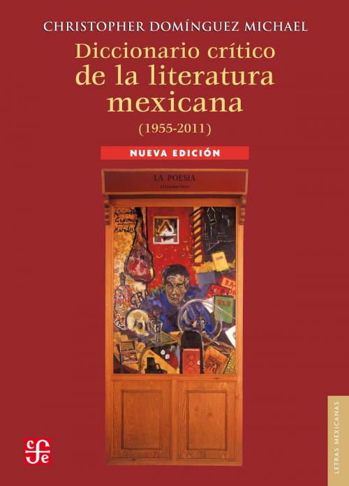 Cover of the book Diccionario crítico de la literatura mexicana (1955-2011) by Christopher Domínguez Michael, Fondo de Cultura Económica