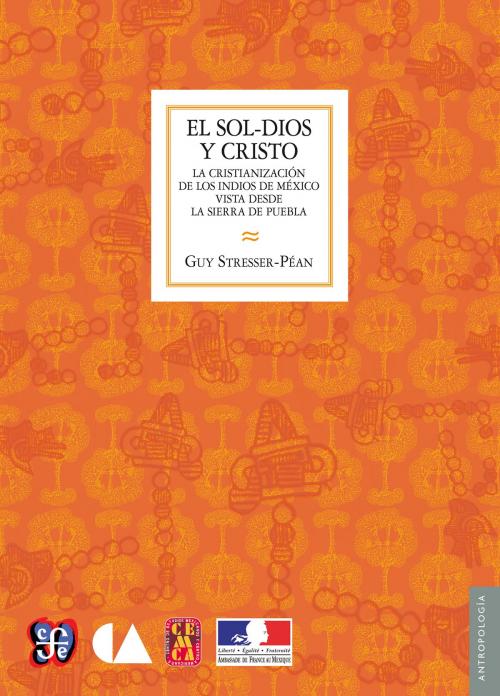 Cover of the book El Sol-Dios y Cristo by Guy Stresser-Péan, Fondo de Cultura Económica