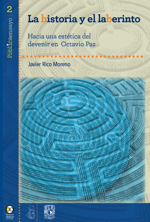 Cover of the book La historia y el laberinto by Javier Rico Moreno, Bonilla Artigas Editores
