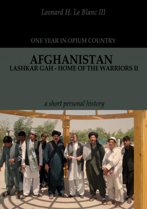 Cover of the book Afghanistan: Lashkar Gah - Home of the Warriors Part II by Leonard H. Le Blanc III, Proglen