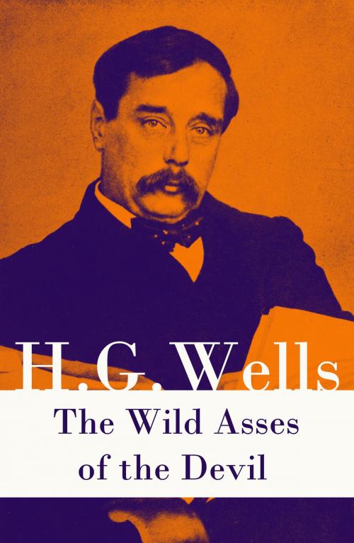 Cover of the book The Wild Asses of the Devil (A rare science fiction story by H. G. Wells) by H. G. Wells, e-artnow