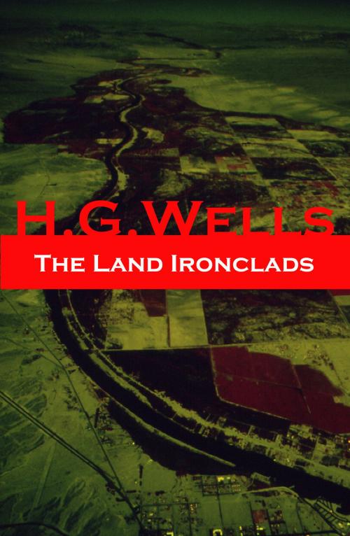 Cover of the book The Land Ironclads (A rare science fiction story by H. G. Wells) by H. G. Wells, e-artnow