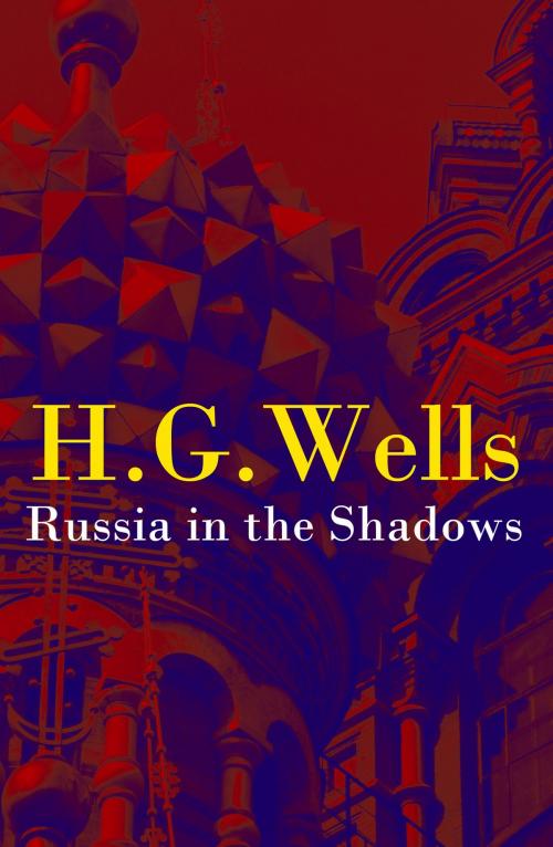 Cover of the book Russia in the Shadows (The original unabridged edition) by H. G. Wells, e-artnow