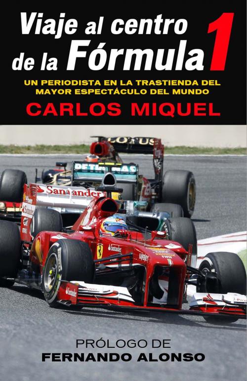 Cover of the book Viaje al centro de la Fórmula 1 by Carlos Miquel, Roca Editorial de Libros