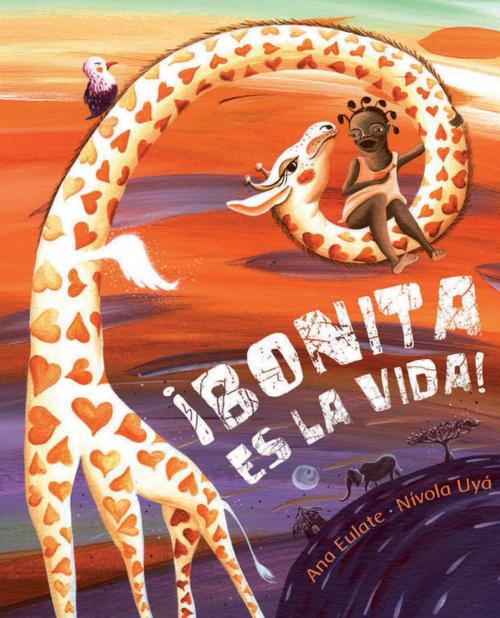 Cover of the book ¡Bonita es la vida! (Life Is Beautiful!) by Ana Eulate, Cuento de Luz