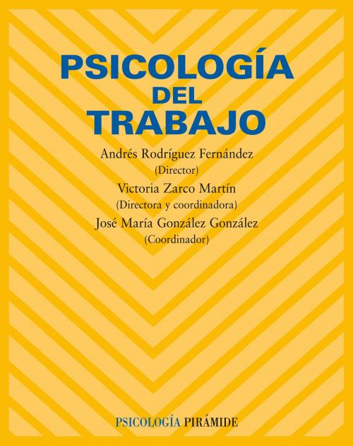 Cover of the book Psicología del trabajo by Andrés Rodríguez Fernández, Victoria Zarco Martín, José María González González, Ediciones Pirámide