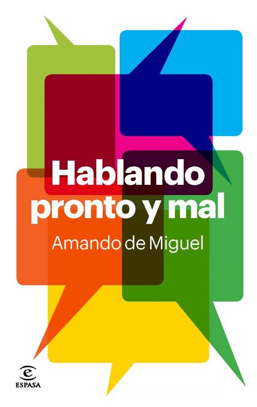 Cover of the book Hablando pronto y mal by Amando de Miguel, Grupo Planeta