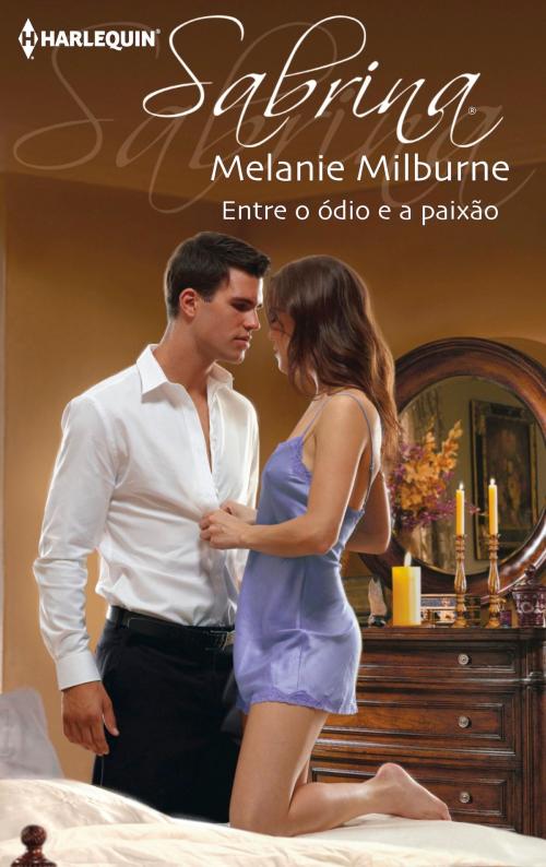 Cover of the book Entre o ódio e a paixão by Melanie Milburne, Harlequin, uma divisão de HarperCollins Ibérica, S.A.