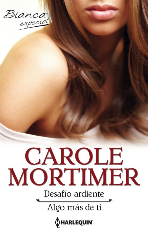 Cover of the book Desafío ardiente - Algo más de ti by Carole Mortimer, Harlequin, una división de HarperCollins Ibérica, S.A.
