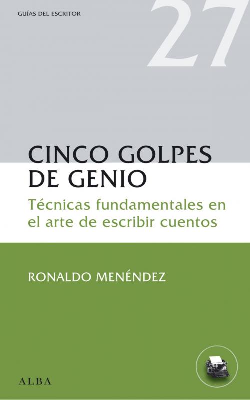 Cover of the book Cinco golpes de genio by Ronaldo Ménéndez, Alba Editorial