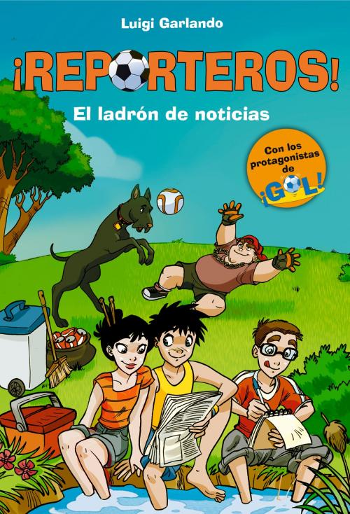 Cover of the book El ladrón de noticias (¡Reporteros! 3) by Luigi Garlando, Penguin Random House Grupo Editorial España
