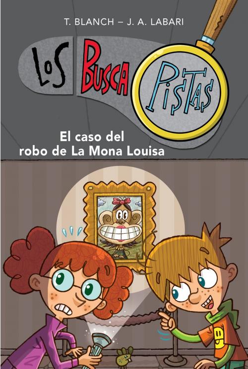 Cover of the book El caso del robo de la Mona Louisa (Serie Los BuscaPistas 3) by Teresa Blanch, José Ángel Labari Ilundain, Penguin Random House Grupo Editorial España