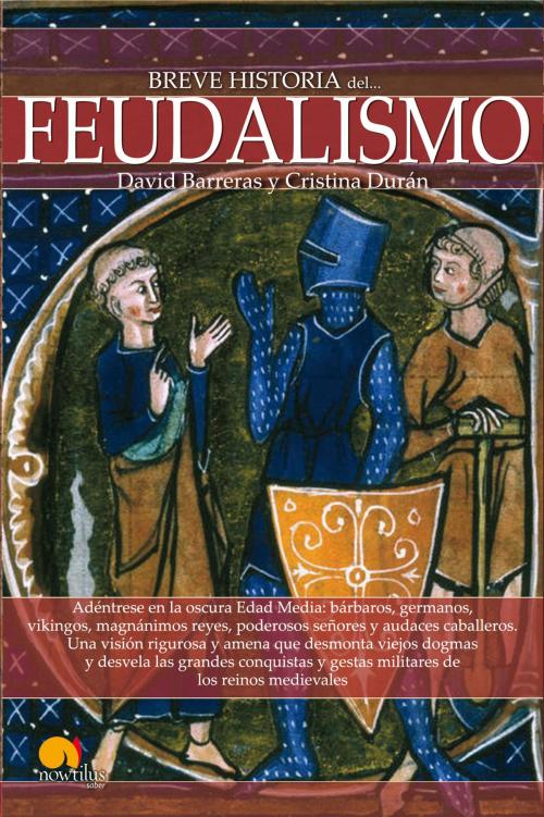Cover of the book Breve historia del feudalismo by David Barreras Martínez, Cristina Durán Gómez, Nowtilus