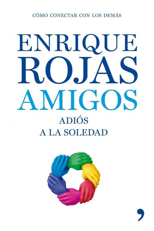 Cover of the book Amigos by Enrique Rojas, Grupo Planeta