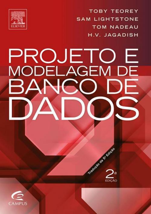 Cover of the book Projeto e Modelagem de Banco de Dados by Toby J. Teorey, Sam S. Lightstone, Tom Nadeau, H.V. Jagadish, Elsevier Editora Ltda.