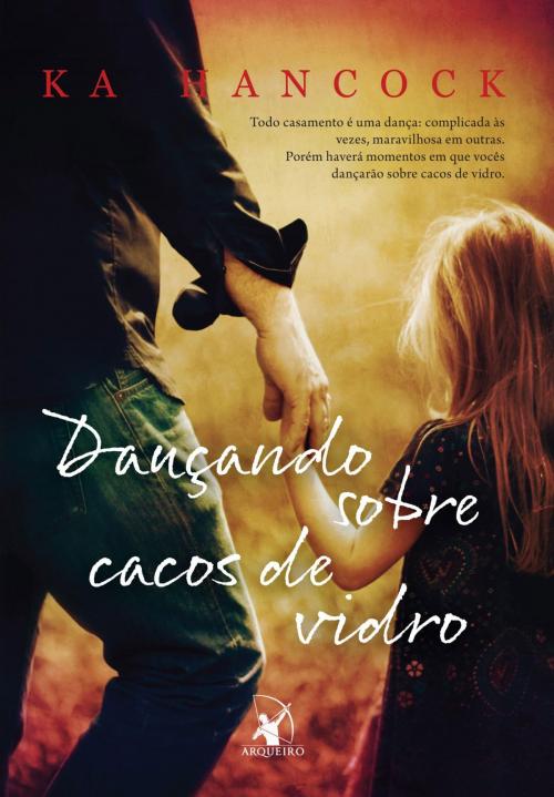 Cover of the book Dançando sobre cacos de vidro by Ka Hancock, Arqueiro