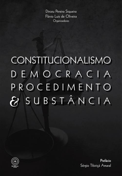 Cover of the book Constitucionalismo, democracia, procedimento e substância by Dirceu Pereira Siqueira, Flávio Luis de Oliveira, Editora Boreal