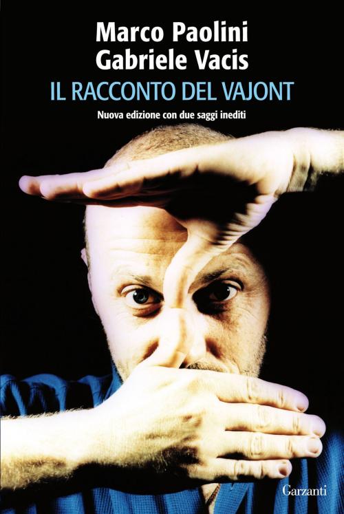 Cover of the book Il racconto del Vajont by Marco Paolini, Gabriele Vacis, Garzanti