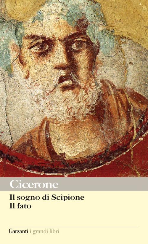 Cover of the book Il sogno di Scipione - Il fato by Marco Tullio Cicerone, Garzanti classici
