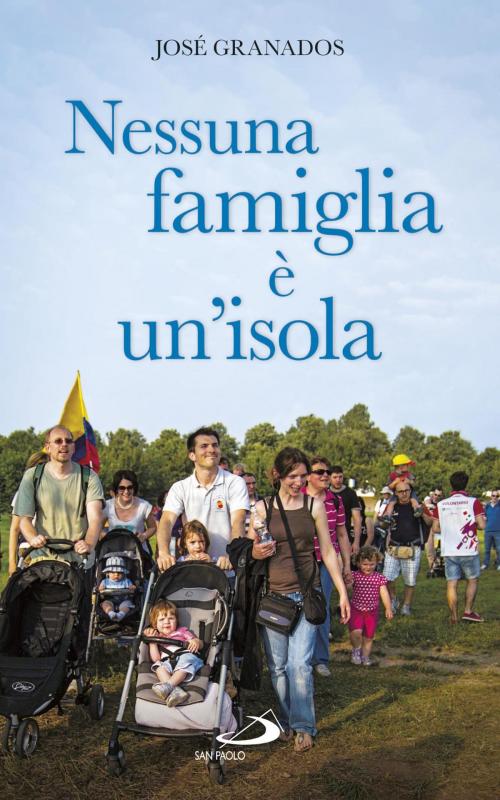 Cover of the book Nessuna famiglia è un'isola by José Granados, San Paolo Edizioni