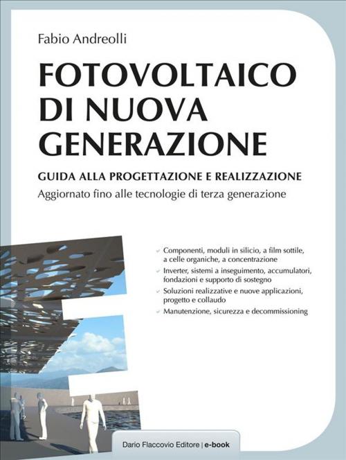 Cover of the book Fotovoltaico di nuova generazione by Fabio Andreolli, Dario Flaccovio Editore