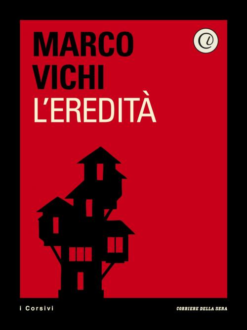 Cover of the book L'eredità by Corriere della Sera, Marco Vichi, Corriere della Sera