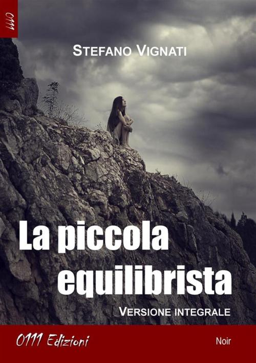 Cover of the book La piccola equilibrista by Stefano Vignati, 0111 Edizioni