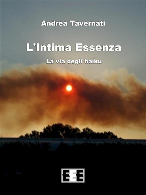 Cover of the book L'Intima Essenza by Andrea Tavernati, Edizioni Esordienti E-book