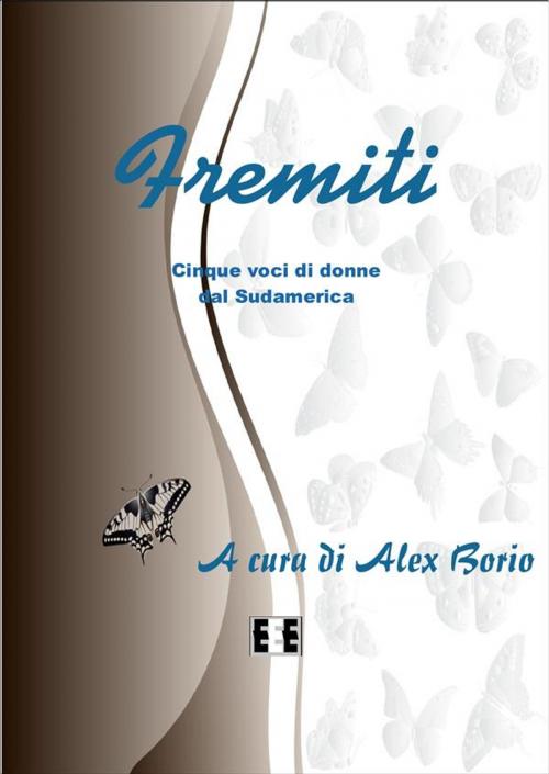 Cover of the book Fremiti by Alex Borio (a cura di), Edizioni Esordienti E-book