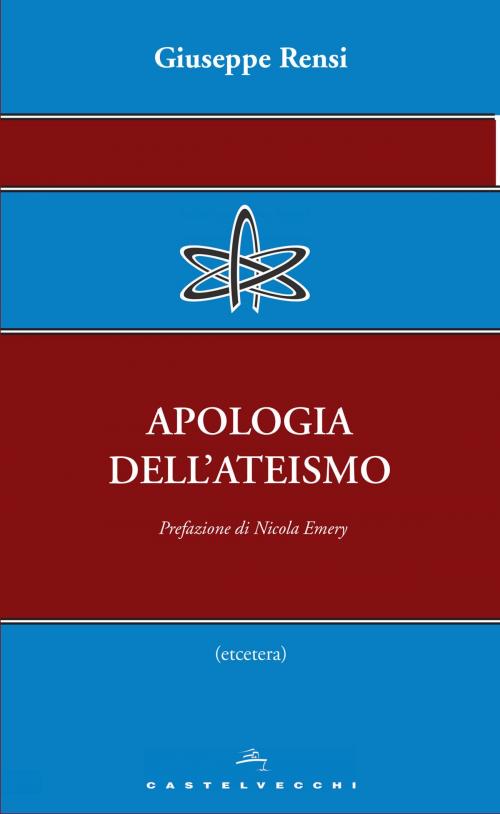 Cover of the book Apologia dell’ateismo by Giuseppe Rensi, Castelvecchi