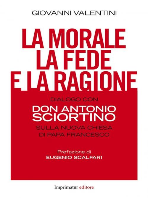Cover of the book La morale, la fede e la ragione. by Giovanni Valentini, Imprimatur