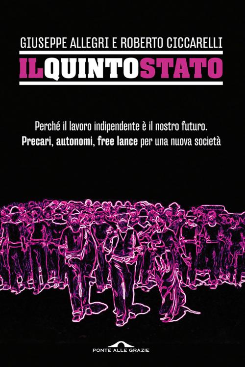Cover of the book Il Quinto Stato by Giuseppe Allegri, Roberto Ciccarelli, Ponte alle Grazie