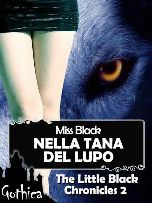 Cover of the book Nella tana del lupo - The Little Black Chronicles 2 by Miss Black, Miss Black