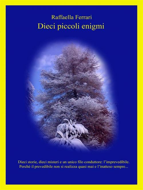 Cover of the book Dieci piccoli enigmi by Raffaella Ferrari, Raffaella Ferrari