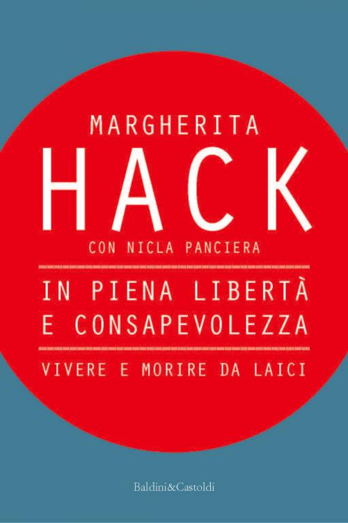 Cover of the book In piena libertà e consapevolezza by Margherita Hack, Baldini&Castoldi