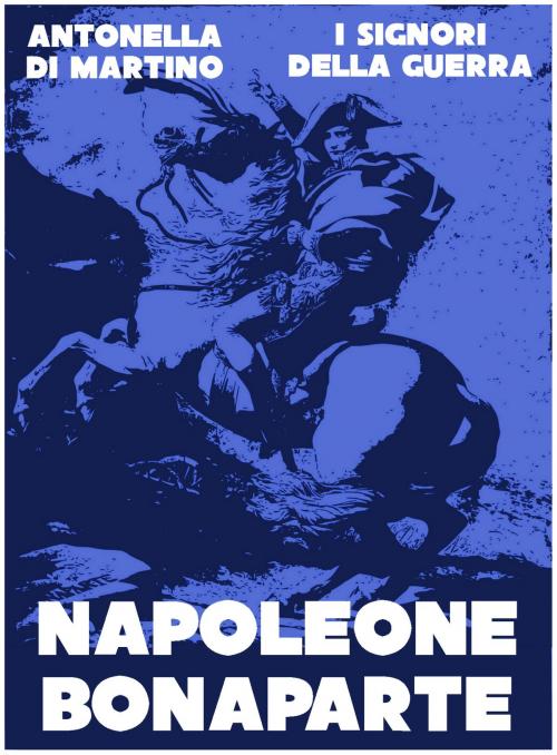 Cover of the book Napoleone Bonaparte by Antonella Di Martino, LA CASE