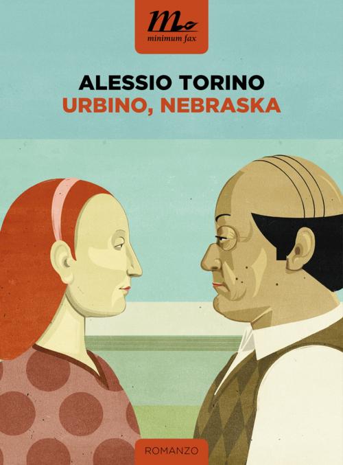 Cover of the book Urbino, Nebraska by Alessio Torino, minimum fax