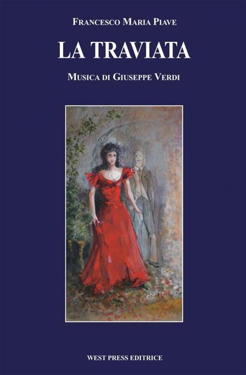 Cover of the book La Traviata by Giuseppe Verdi, Francesco Maria Piave, Mario Rocca, West Press