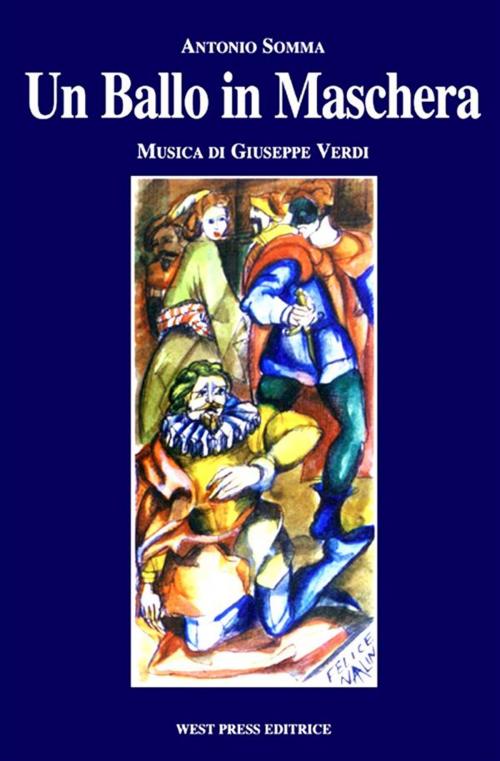 Cover of the book Un Ballo in Maschera by Giuseppe Verdi, Antonio Somma, West Press