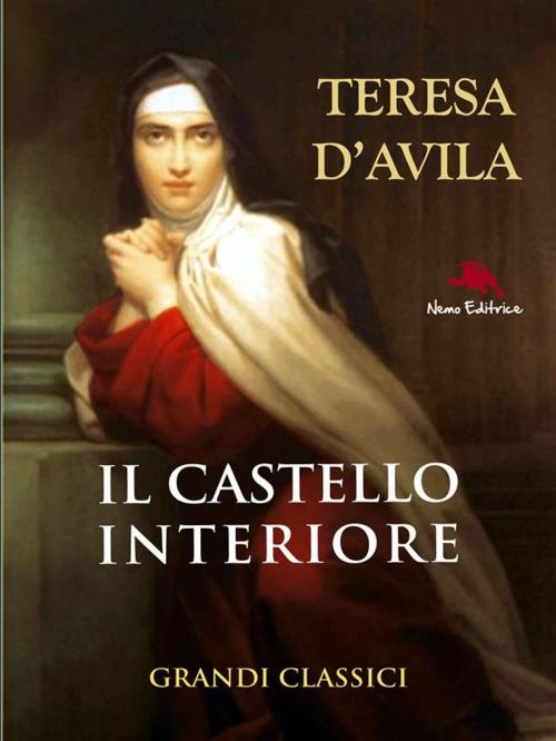 Cover of the book Il castello interiore di Teresa d'Avila by Teresa d'Avila, Nemo Editrice