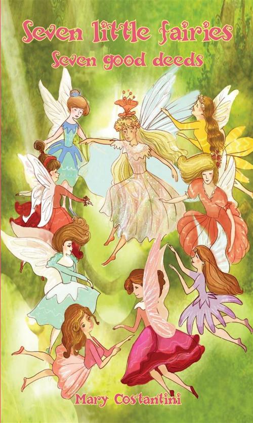 Cover of the book Seven little fairies– Seven good deeds by Mary Costantini, Youcanprint