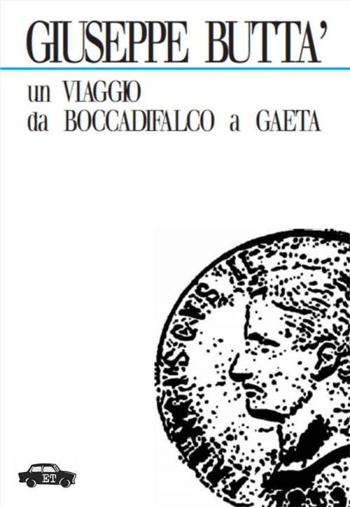 Cover of the book Un viaggio da Boccadifalco a Gaeta by Giuseppe Buttà, Edizioni Trabant