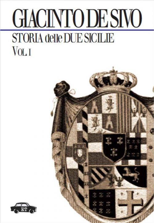 Cover of the book Storia delle Due Sicilie 1847-1861 - Vol. I by Giacinto De Sivo, Edizioni Trabant
