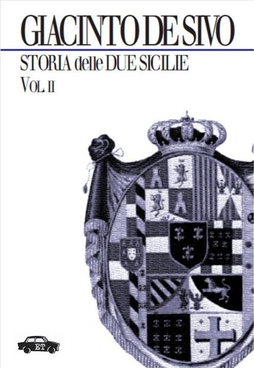 Cover of the book Storia delle Due Sicilie 1847-1861 - Vol. II by Giacinto De Sivo, Edizioni Trabant