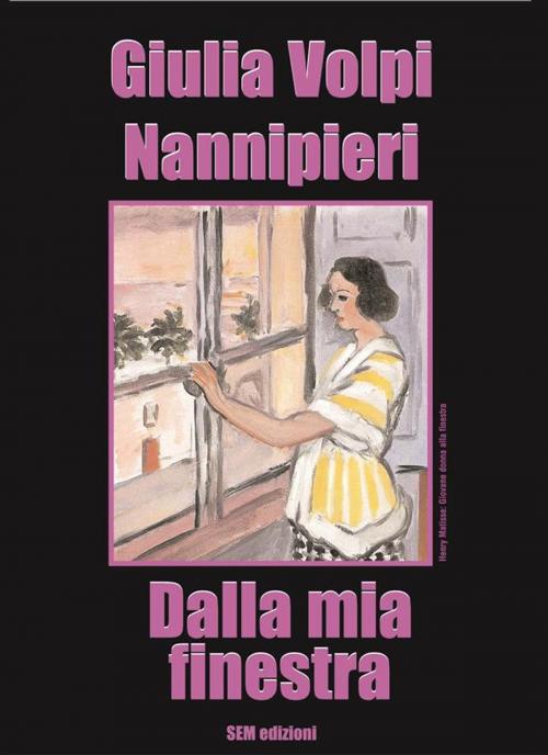 Cover of the book Dalla mia finestra by Giulia Volpi Nannipieri, SEM