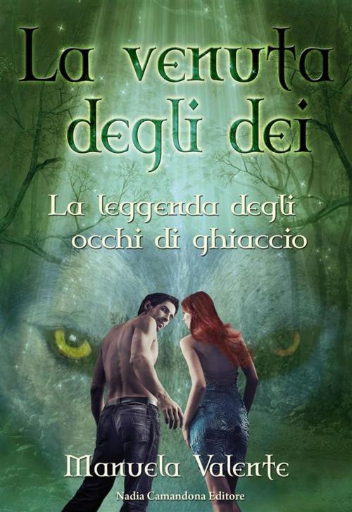 Cover of the book La venuta degli dei by Manuela Valente, Nadia Camandona Editore