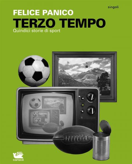 Cover of the book Terzo tempo by Felice Panico, Caracò Editore