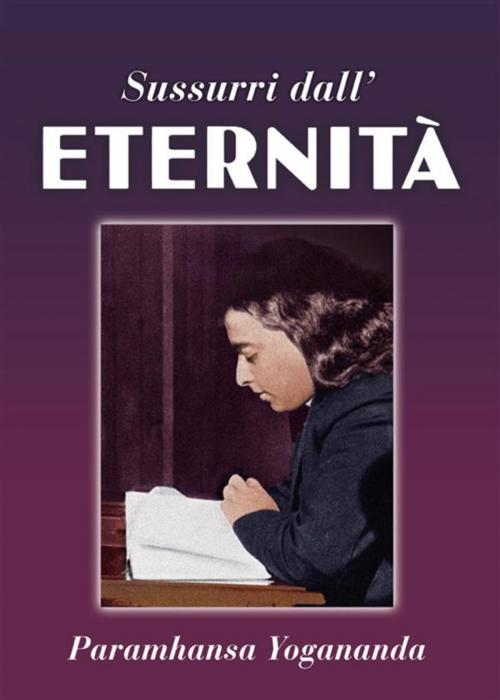 Cover of the book Sussurri Dall’ Eternità by Paramhansa Yogananda, Ananda Edizioni